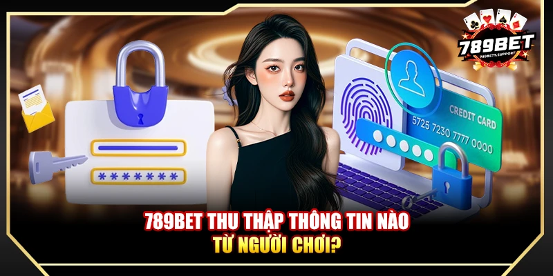 789bet thu thập thông tin nào từ người chơi?