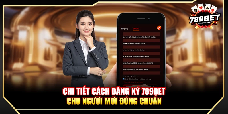 Chi tiết cách đăng ký 789bet cho người mới đúng chuẩn