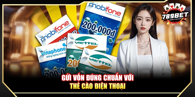 Gửi vốn đúng chuẩn với thẻ cào điện thoại