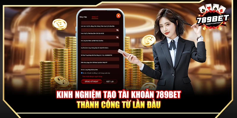 Kinh nghiệm tạo tài khoản 789bet thành công từ lần đầu