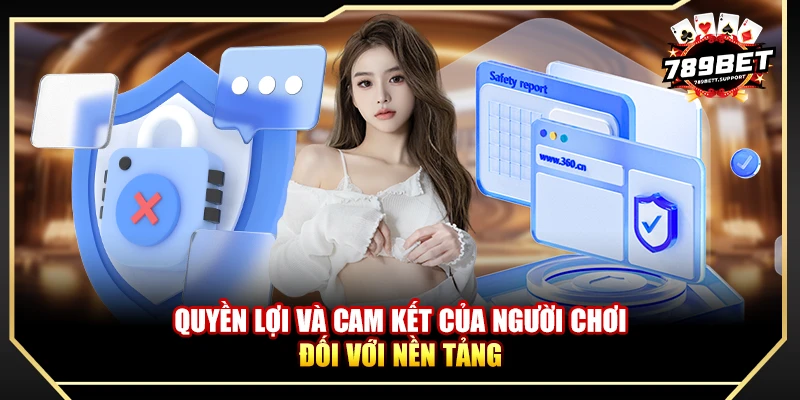 Quyền lợi và cam kết của người chơi đối với nền tảng