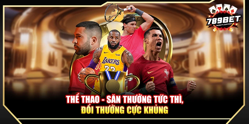 Thể thao - Săn thưởng tức thì, đổi thưởng cực khủng