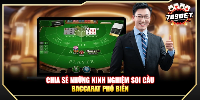 Chia sẻ những kinh nghiệm soi cầu baccarat phổ biến