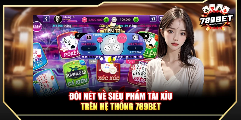Đôi nét về siêu phẩm Tài Xỉu trên hệ thống 789bet