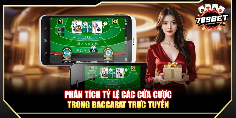Phân tích tỷ lệ các cửa cược trong baccarat trực tuyến
